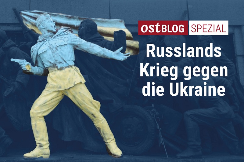 BLOG ANNOUNCEMENT: Ostblog Special – Russlands Krieg gegen die Ukraine