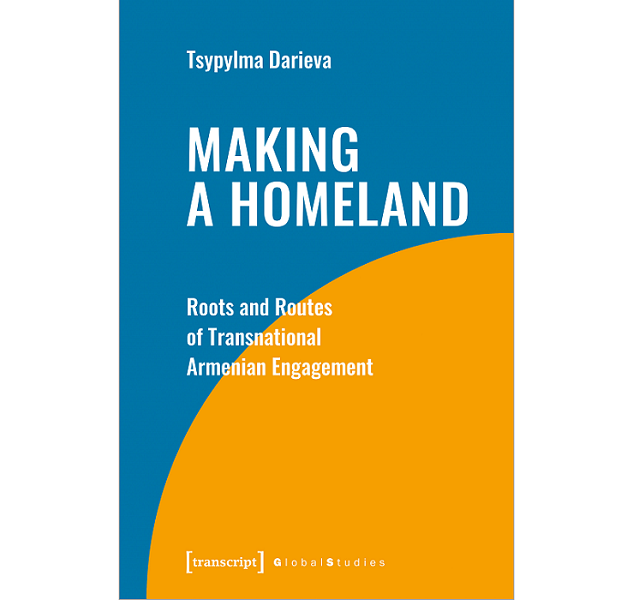 BOOK: Making a Homeland. Roots and Routes of Transnational Armenian Engagement – by T. Darieva
