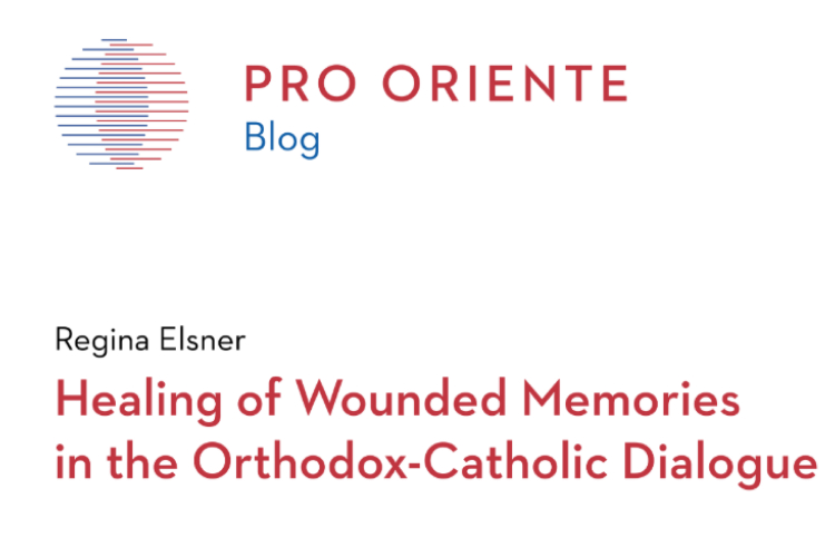 BLOG Post: Healing of Wounded Memories in the Orthodox-Catholic Dialogue